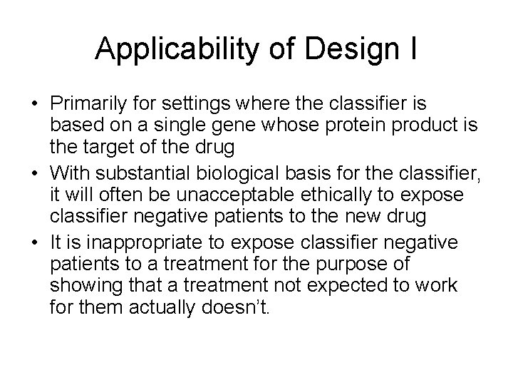 Applicability of Design I • Primarily for settings where the classifier is based on