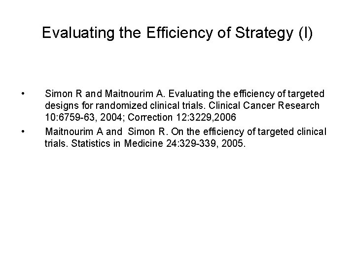 Evaluating the Efficiency of Strategy (I) • • Simon R and Maitnourim A. Evaluating