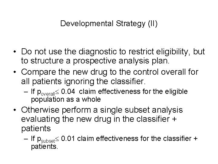 Developmental Strategy (II) • Do not use the diagnostic to restrict eligibility, but to