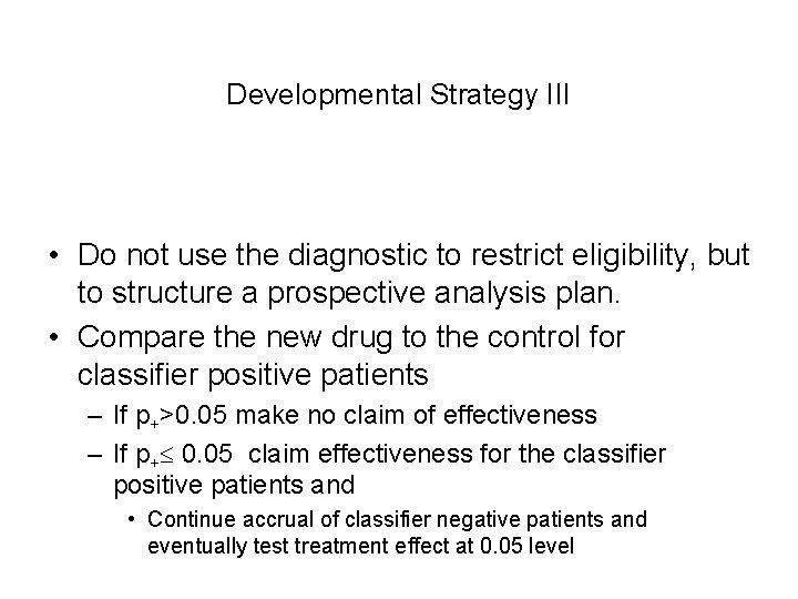 Developmental Strategy III • Do not use the diagnostic to restrict eligibility, but to