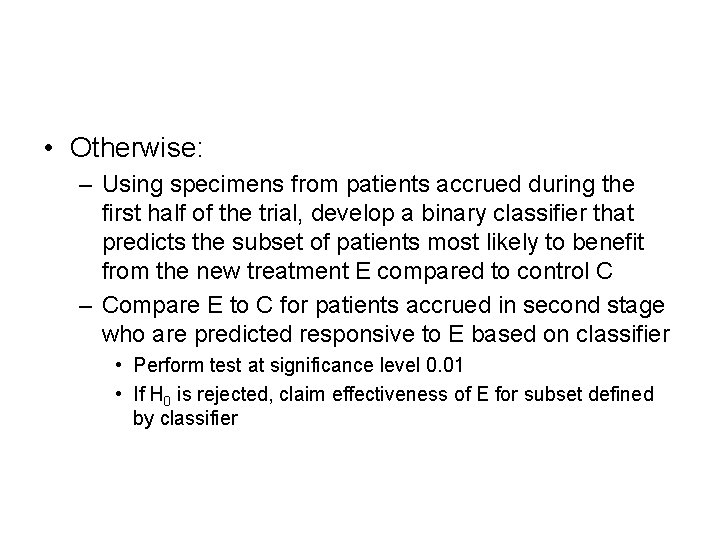  • Otherwise: – Using specimens from patients accrued during the first half of