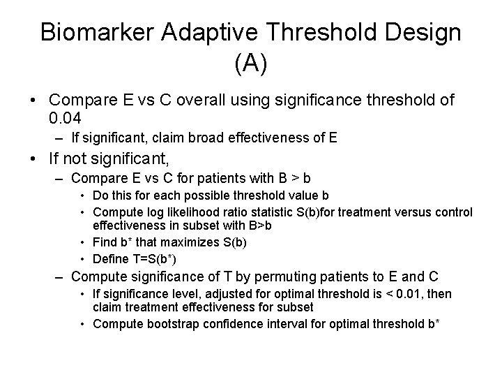 Biomarker Adaptive Threshold Design (A) • Compare E vs C overall using significance threshold