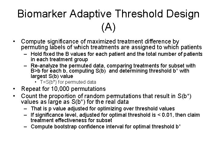 Biomarker Adaptive Threshold Design (A) • Compute significance of maximized treatment difference by permuting