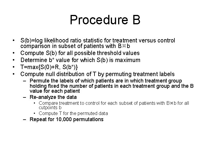 Procedure B • S(b)=log likelihood ratio statistic for treatment versus control comparison in subset