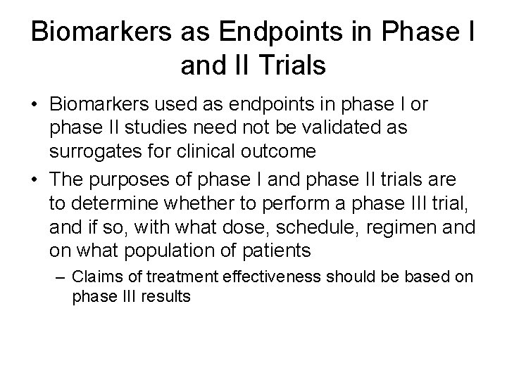 Biomarkers as Endpoints in Phase I and II Trials • Biomarkers used as endpoints