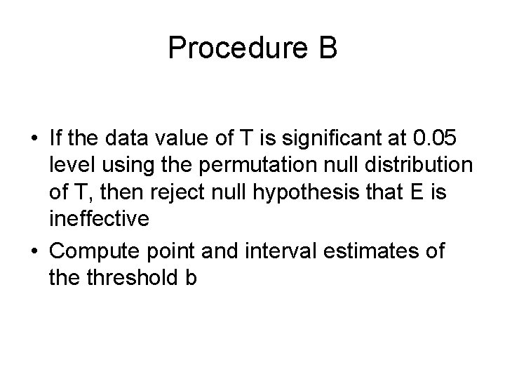 Procedure B • If the data value of T is significant at 0. 05