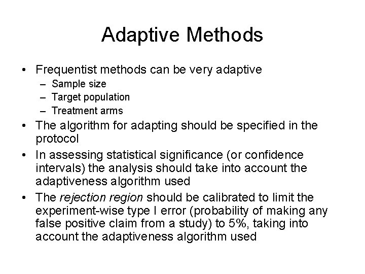 Adaptive Methods • Frequentist methods can be very adaptive – Sample size – Target