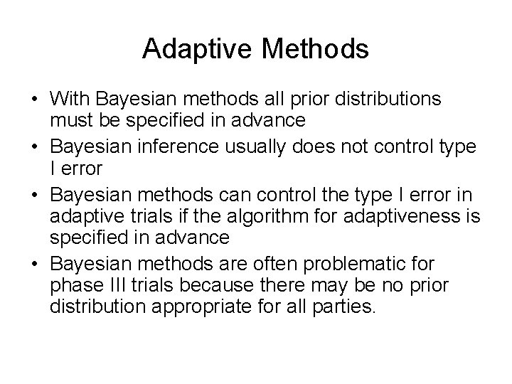 Adaptive Methods • With Bayesian methods all prior distributions must be specified in advance