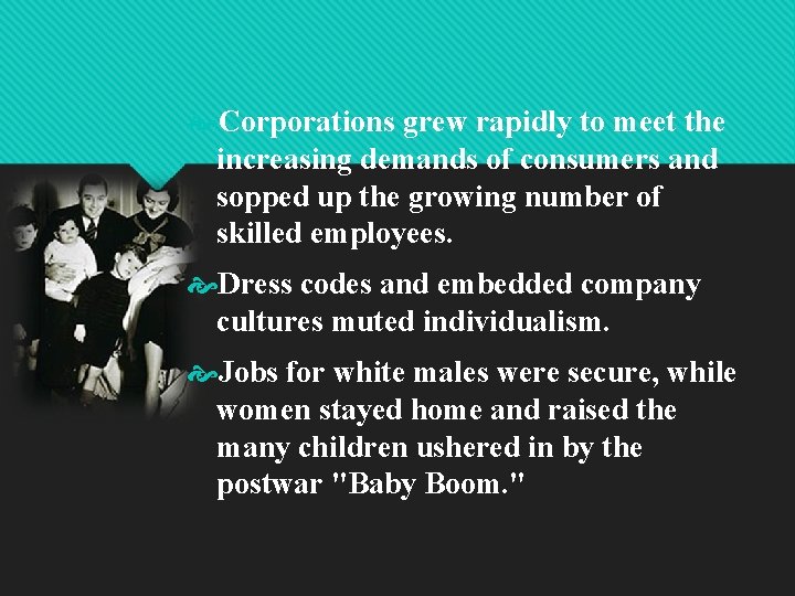  Corporations grew rapidly to meet the increasing demands of consumers and sopped up