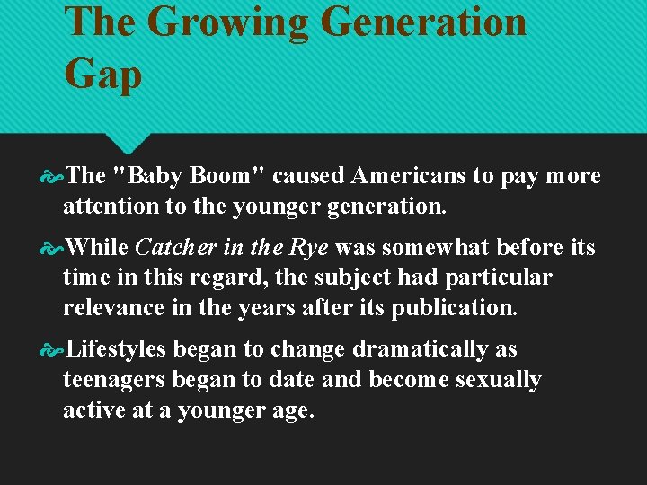The Growing Generation Gap The "Baby Boom" caused Americans to pay more attention to