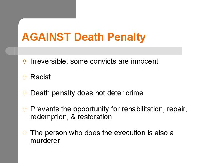 AGAINST Death Penalty U Irreversible: some convicts are innocent U Racist U Death penalty