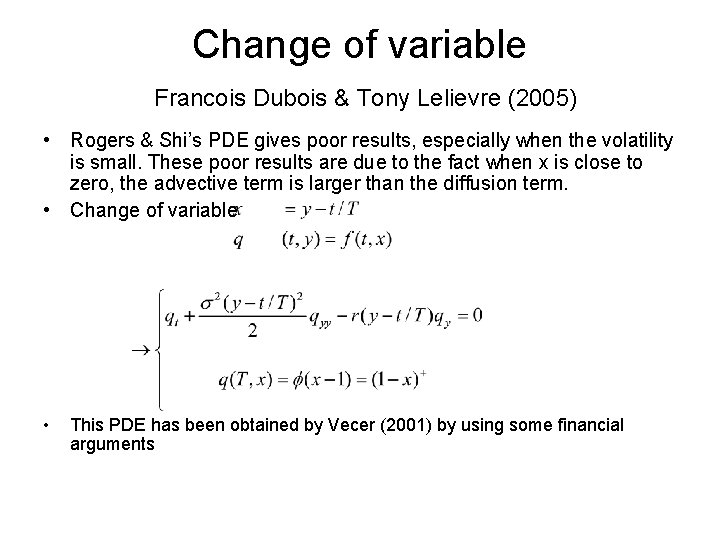 Change of variable Francois Dubois & Tony Lelievre (2005) • Rogers & Shi’s PDE