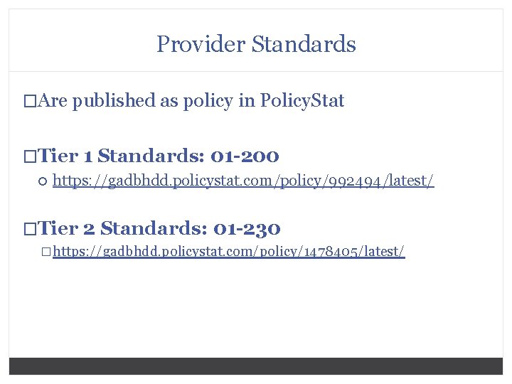 Provider Standards �Are published as policy in Policy. Stat �Tier 1 Standards: 01 -200