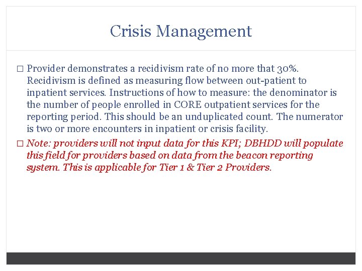 Crisis Management � Provider demonstrates a recidivism rate of no more that 30%. Recidivism
