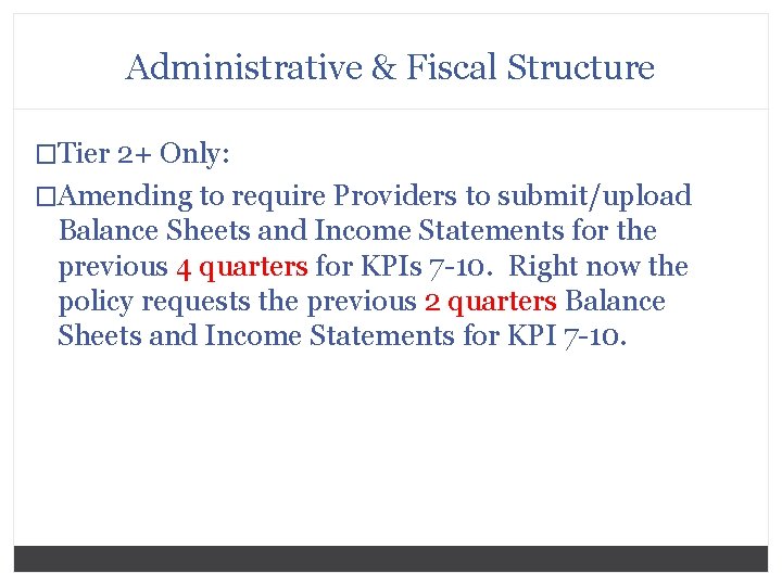 Administrative & Fiscal Structure �Tier 2+ Only: �Amending to require Providers to submit/upload Balance