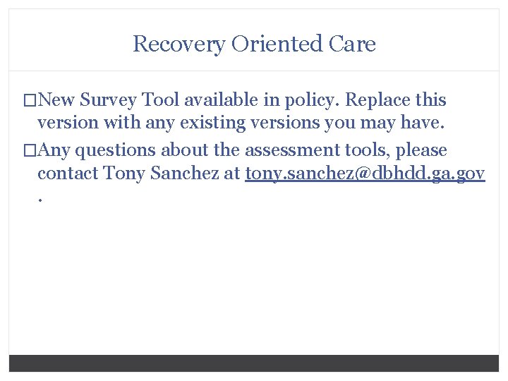 Recovery Oriented Care �New Survey Tool available in policy. Replace this version with any
