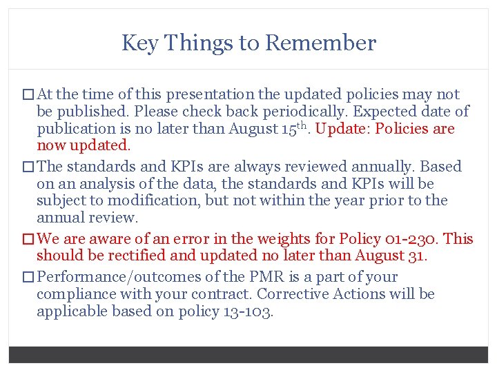 Key Things to Remember � At the time of this presentation the updated policies