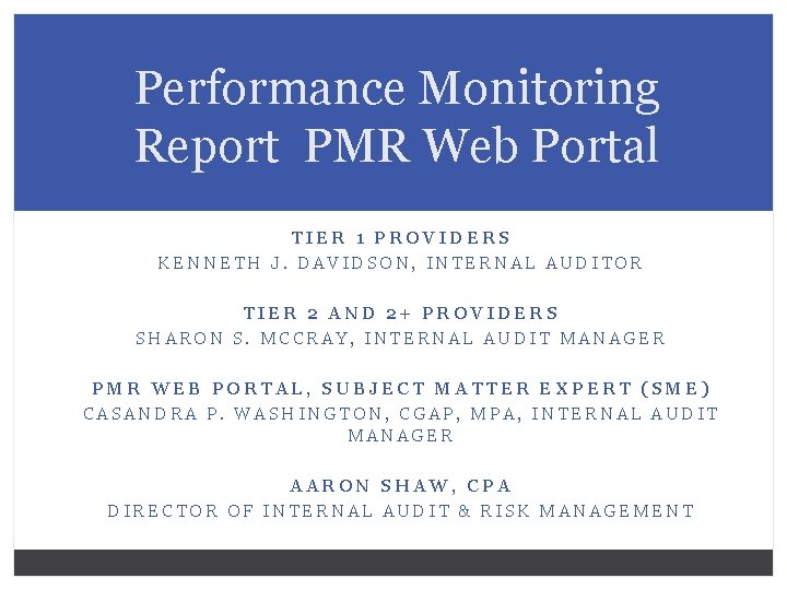 Performance Monitoring Report PMR Web Portal TIER 1 PROVIDERS KENNETH J. DAVIDSON, INTERNAL AUDITOR