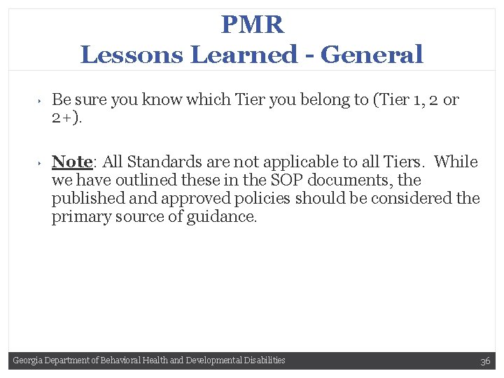 PMR Lessons Learned - General ‣ Be sure you know which Tier you belong
