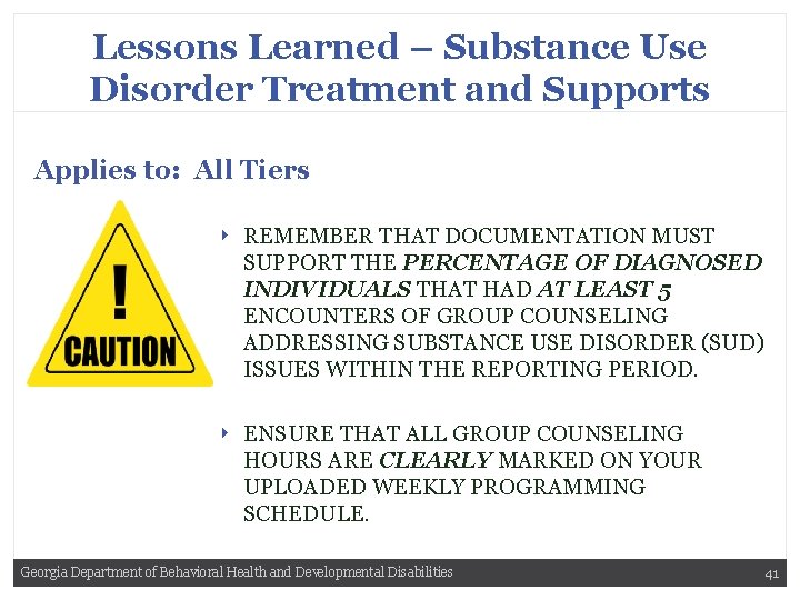 Lessons Learned – Substance Use Disorder Treatment and Supports Applies to: All Tiers ‣