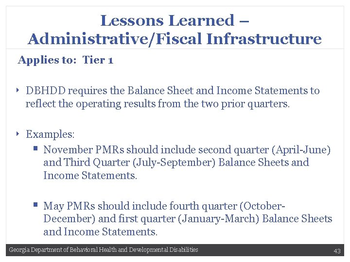 Lessons Learned – Administrative/Fiscal Infrastructure Applies to: Tier 1 ‣ ‣ DBHDD requires the