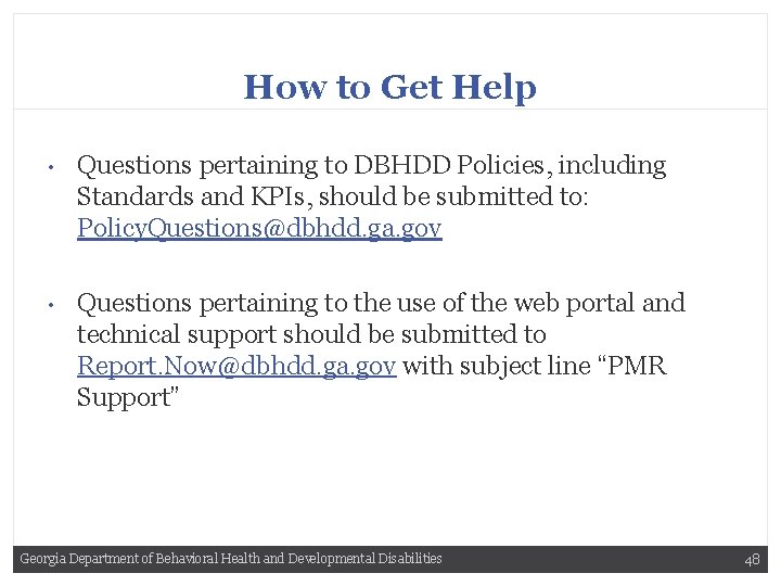 How to Get Help • Questions pertaining to DBHDD Policies, including Standards and KPIs,
