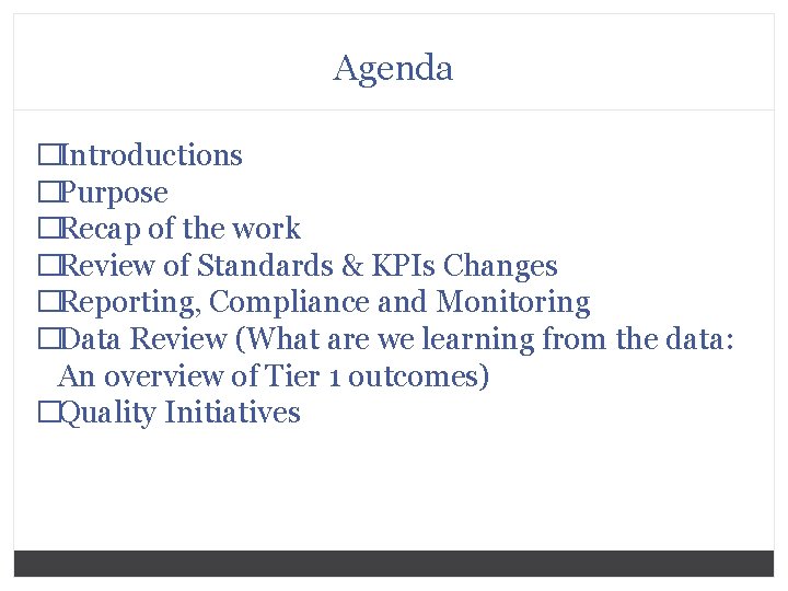Agenda �Introductions �Purpose �Recap of the work �Review of Standards & KPIs Changes �Reporting,
