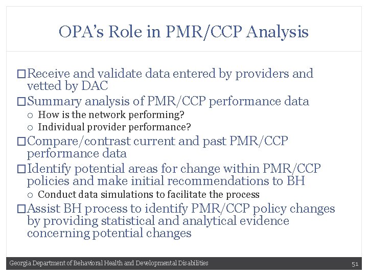 OPA’s Role in PMR/CCP Analysis �Receive and validate data entered by providers and vetted