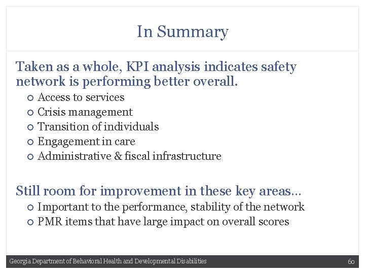 In Summary Taken as a whole, KPI analysis indicates safety network is performing better