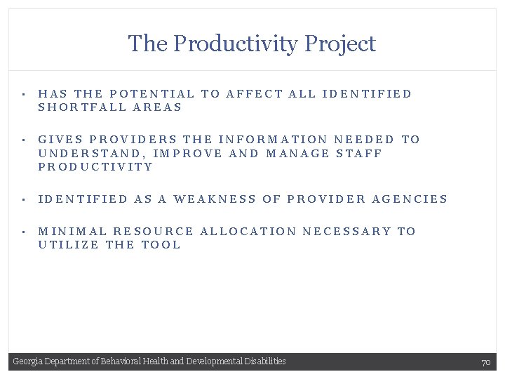The Productivity Project • HAS THE POTENTIAL TO AFFECT ALL IDENTIFIED SHORTFALL AREAS •