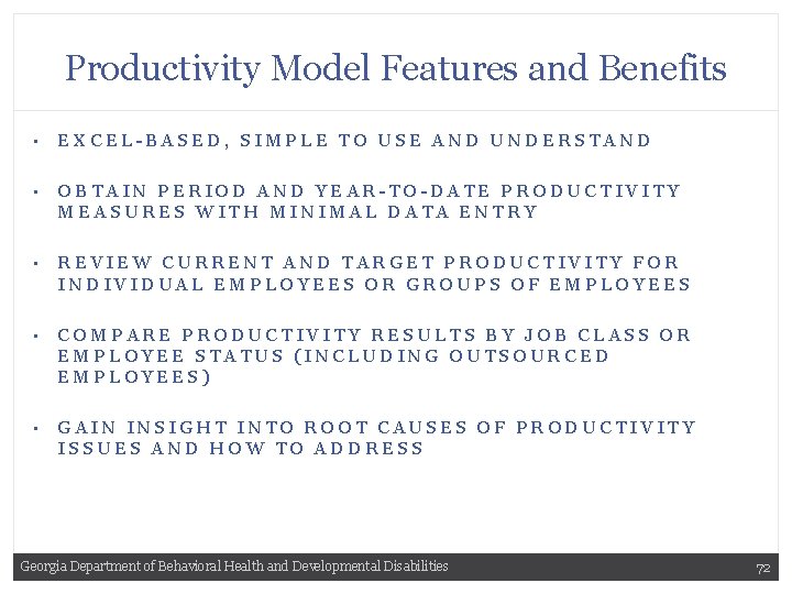 Productivity Model Features and Benefits • EXCEL-BASED, SIMPLE TO USE AND UNDERSTAND • OBTAIN