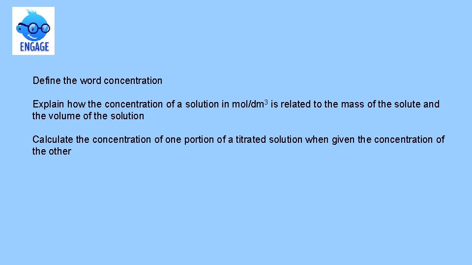 Define the word concentration Explain how the concentration of a solution in mol/dm 3