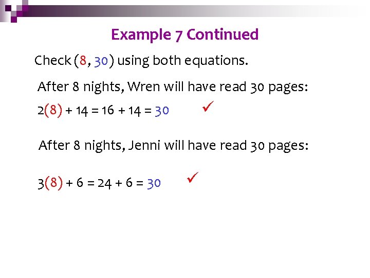 Solving. Example Systems by Graphing 7 Continued Check (8, 30) using both equations. After