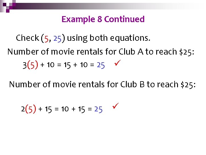 Solving. Example Systems by Graphing 8 Continued Check (5, 25) using both equations. Number