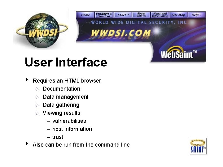 User Interface 8 Requires an HTML browser x Documentation x Data management x Data