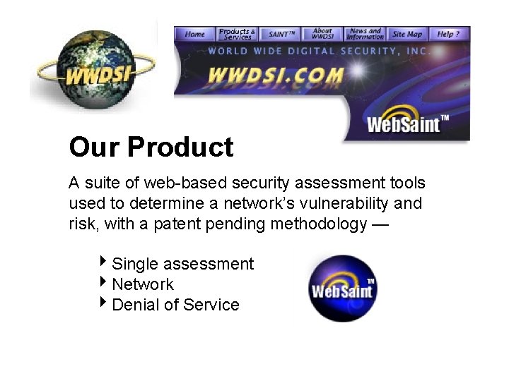 Our Product A suite of web-based security assessment tools used to determine a network’s