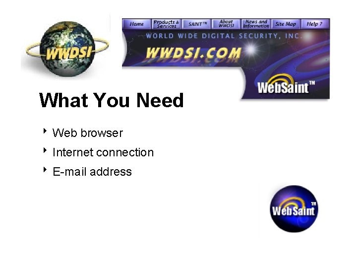 What You Need 8 Web browser 8 Internet connection 8 E-mail address 