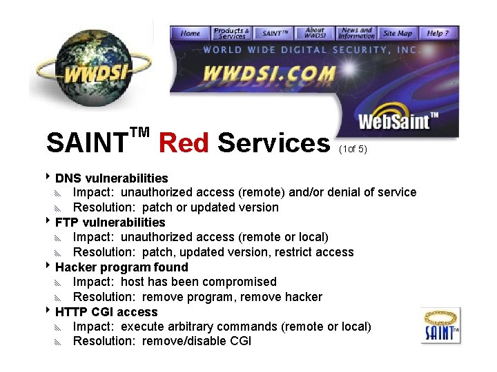 SAINT TM Red Services (1 of 5) 8 DNS vulnerabilities x Impact: unauthorized access