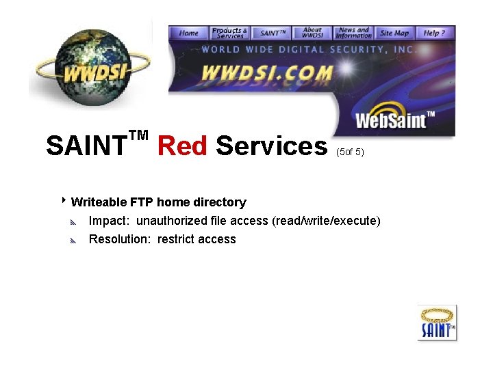 SAINT TM Red Services (5 of 5) 8 Writeable FTP home directory y Impact: