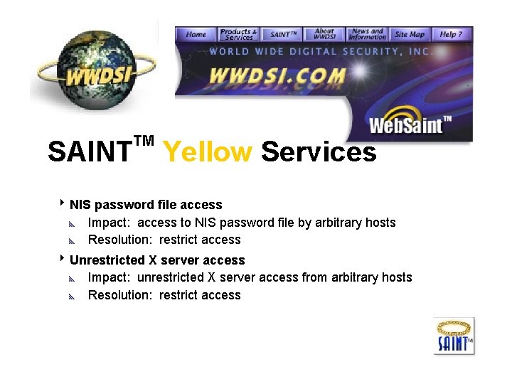SAINT TM Yellow Services 8 NIS password file access y Impact: access to NIS