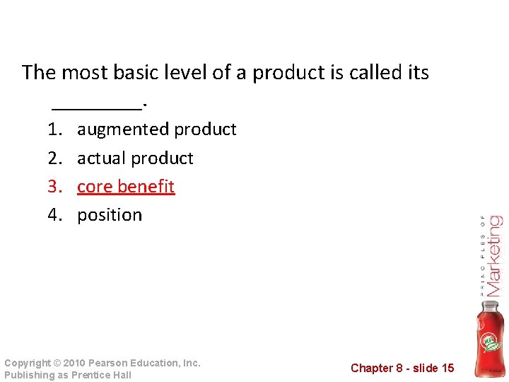 The most basic level of a product is called its ____. 1. 2. 3.