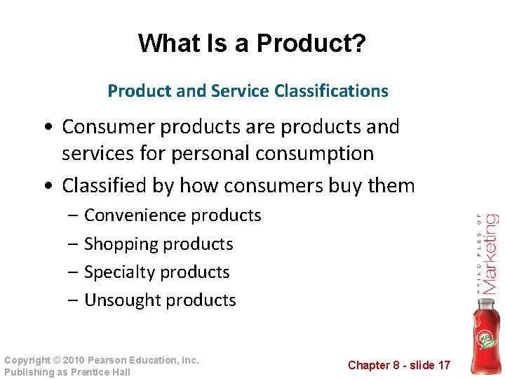 What Is a Product? Product and Service Classifications • Consumer products are products and