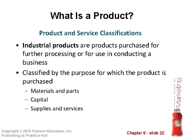 What Is a Product? Product and Service Classifications • Industrial products are products purchased