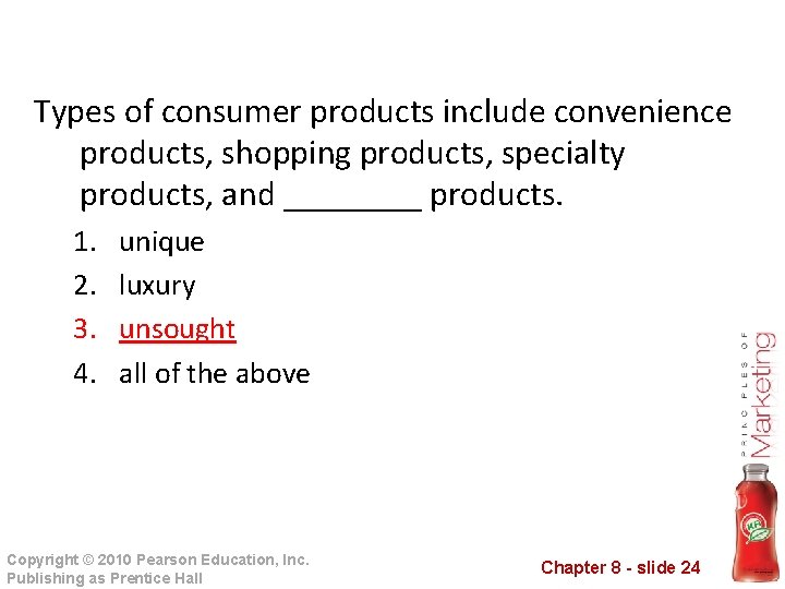 Types of consumer products include convenience products, shopping products, specialty products, and ____ products.