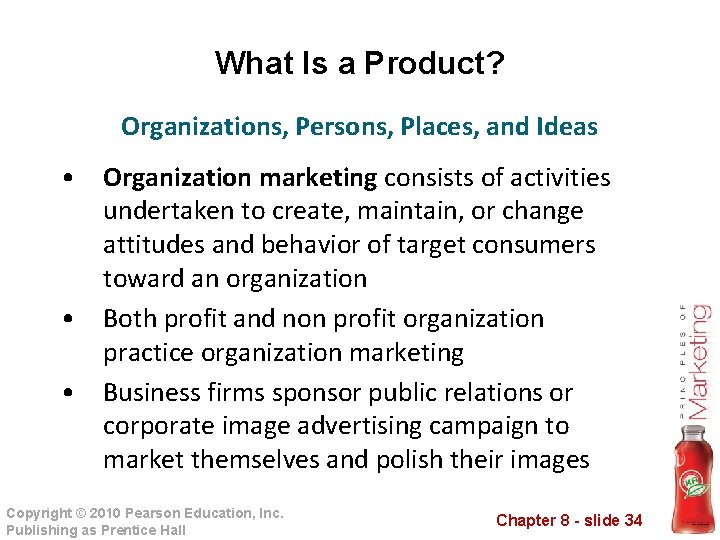 What Is a Product? Organizations, Persons, Places, and Ideas • Organization marketing consists of