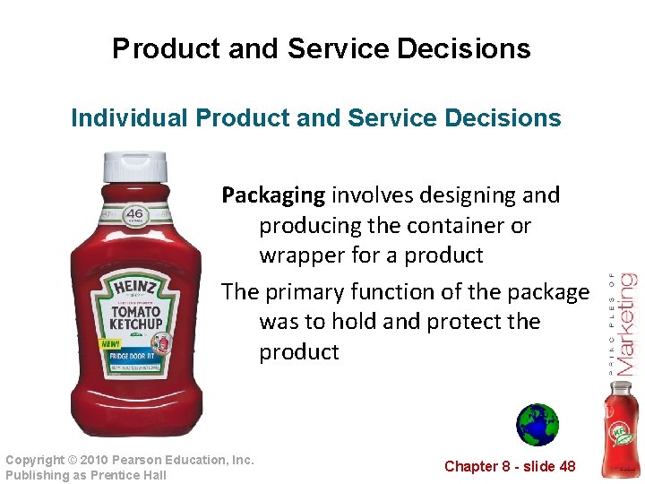 Product and Service Decisions Individual Product and Service Decisions Packaging involves designing and producing