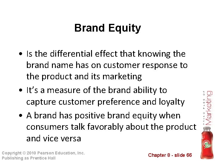 Brand Equity • Is the differential effect that knowing the brand name has on