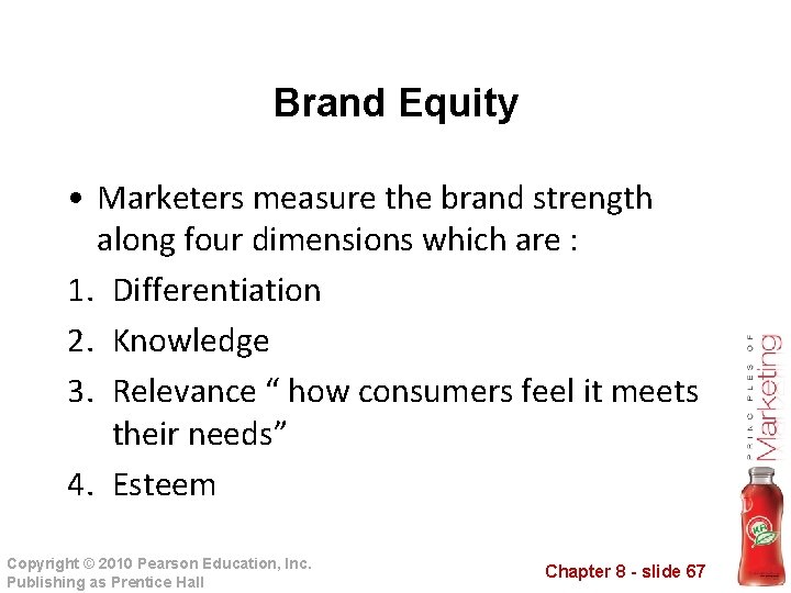 Brand Equity • Marketers measure the brand strength along four dimensions which are :