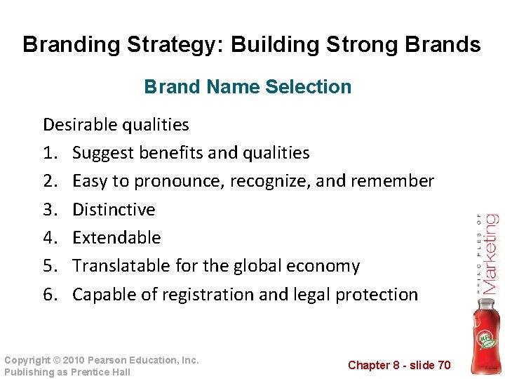 Branding Strategy: Building Strong Brands Brand Name Selection Desirable qualities 1. Suggest benefits and