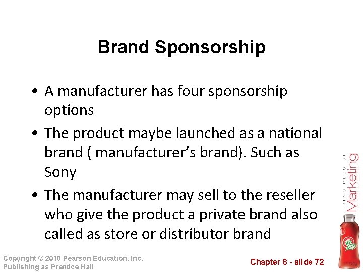 Brand Sponsorship • A manufacturer has four sponsorship options • The product maybe launched